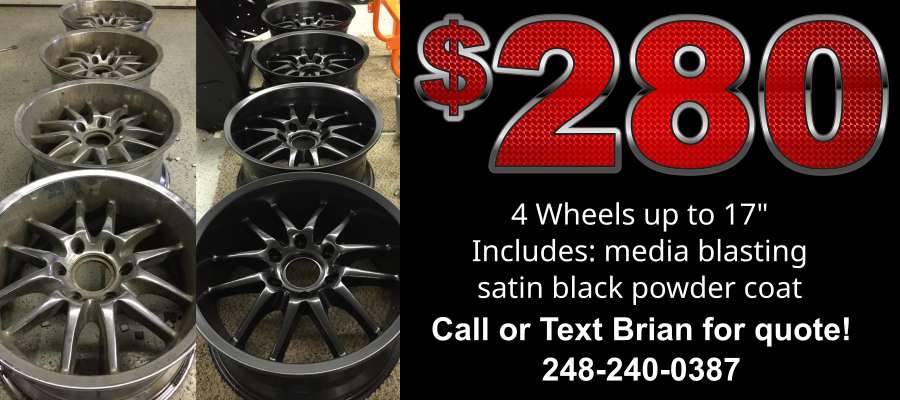 4 Wheels blasted and powder coated for $220. 